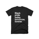 Black Pride Today, Tomorrow, Forever T-Shirt